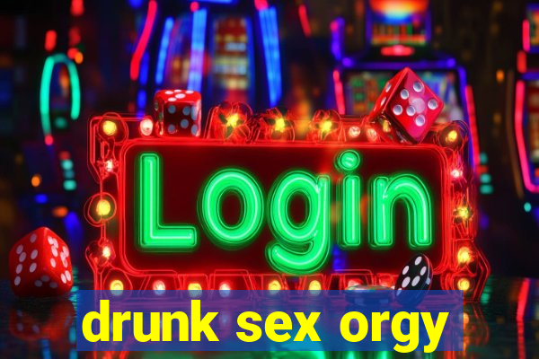drunk sex orgy